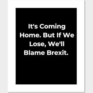 Euro 2024 - It's Coming Home. But If We Lose, We'll Blame Brexit. Posters and Art